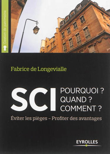 SCI : pourquoi ? quand ? comment ? : éviter les pièges, profiter des avantages