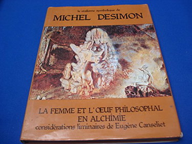 Couverture de Le réalisme symbolique de Michel Desimon. La femme et l'oeuf philosophal en alchimie. Considérations liminaires de Eugène Canseliet