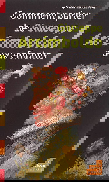 Comment parler de Giuseppe Arcimboldo aux enfants