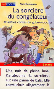 La sorcière du congélateur : et autres contes du gobe-mouches
