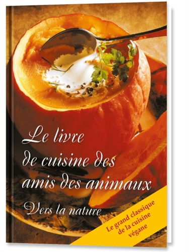 Le livre de cuisine des amis des animaux vers la nature