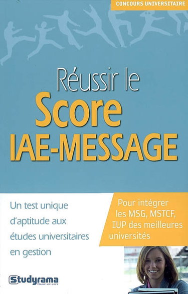 Couverture de Réussir le Score IAE-Message : un test unique d'aptitude aux études universitaires en gestion