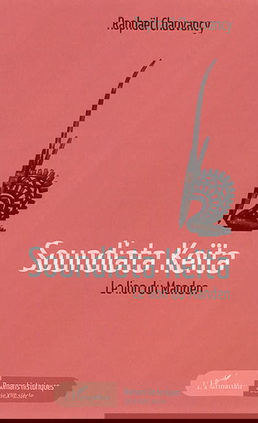 Soundiata Keïta : le lion du Manden