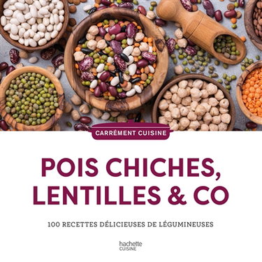 Couverture de Pois chiches, lentilles & Co : 100 recettes délicieuses de légumineuses par Collectif