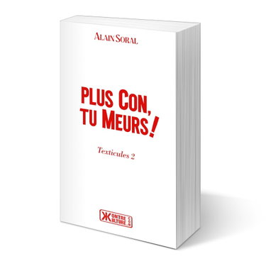 Couverture de Plus con, tu meurs! par Alain Soral