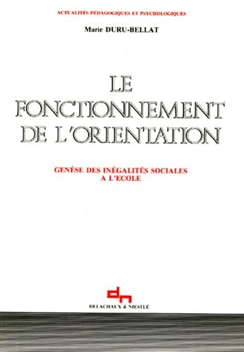 Le Fonctionnement De L'Orientation. Genese Des Inegalites Sociales A L'Ecole
