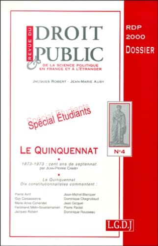 LE QUINQUENNAT. DOSSIER SPÉCIAL ETUDIANT: N° SPÉCIAL REVUE DU DROIT PUBLIC.