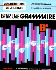 Bâtir une grammaire, classe de sixième : langue française 1