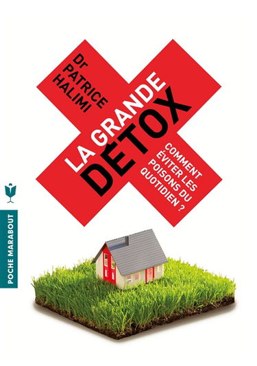 La grande détox : comment éviter les poisons du quotidien ?