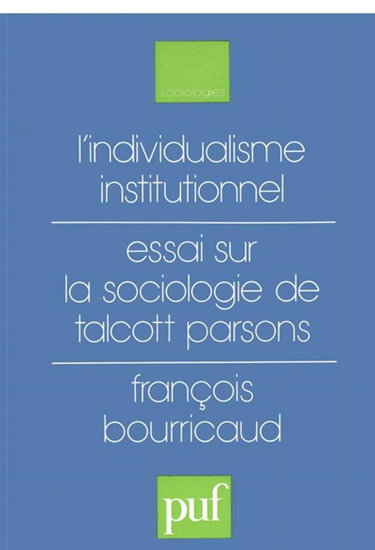 Couverture de L'Individualisme institutionnel : essai sur la sociologie de Talcott Parsons