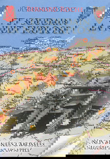 Et soudain la nuit explose ! : nos années cabossées : l'Algérie par un appelé