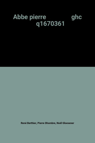 L'Abbé Pierre : l'aventure des compagnons d'Emmaüs