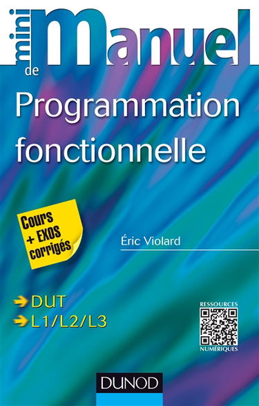 Mini-manuel de programmation fonctionnelle : cours + exos corrigés : DUT, L1, L2, L3