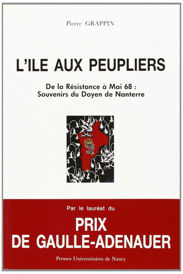 L'Ile aux peupliers : de la Résistance à mai 1968, souvenirs d'un doyen de Nanterre