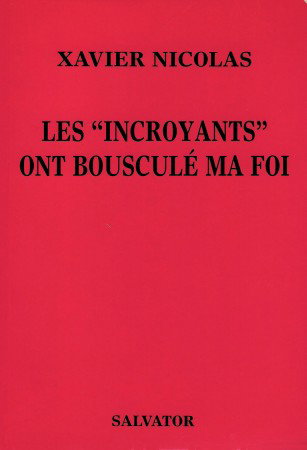 Les incroyants ont bousculé ma foi