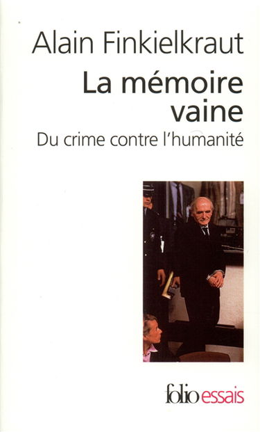 La mémoire vaine : du crime contre l'humanité