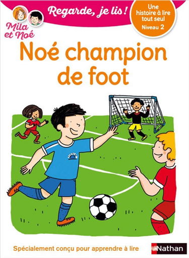 Noé champion de foot : une histoire à lire tout seul, niveau 2