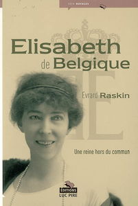 Elisabeth de Belgique : une reine hors du commun