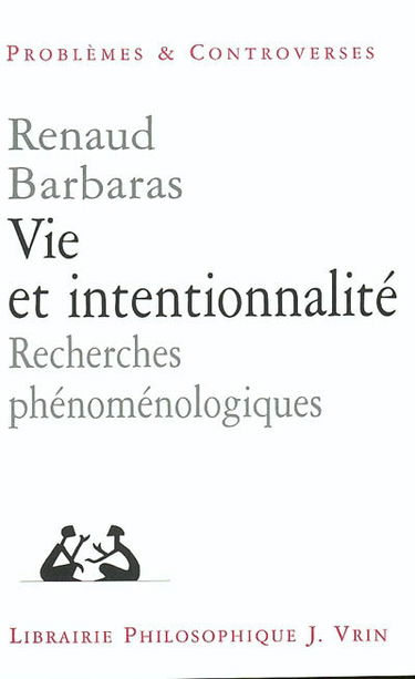 Vie et intentionnalité : recherches phénoménologiques