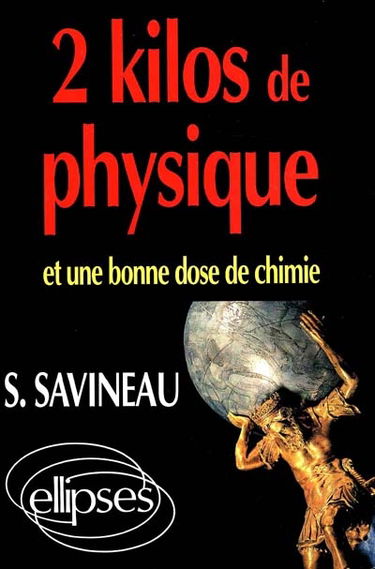 2 kilos de physique et une bonne dose de chimie : toute la physique, toute la chimie par les problèmes, math sup., math spé.