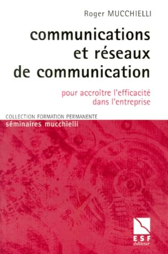 Communication et réseaux de communications : pour accroître l'efficacité dans l'entreprise