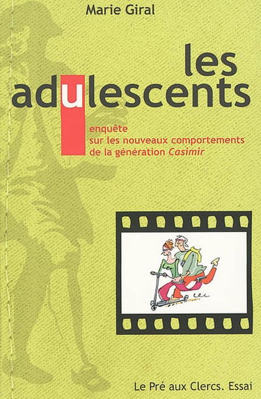 Les adulescents : enquête sur les nouveaux comportements de la génération Casimir