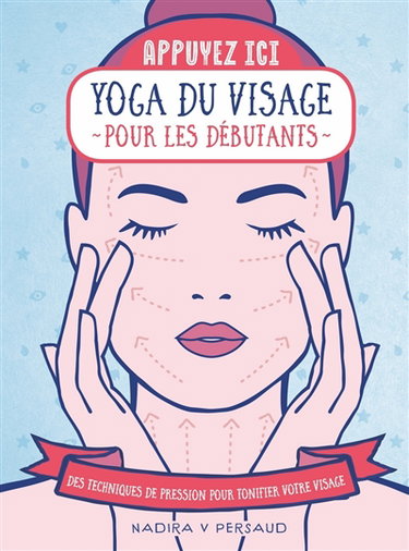 Couverture de Yoga du visage pour les débutants : des techniques de pression pour tonifier votre visage