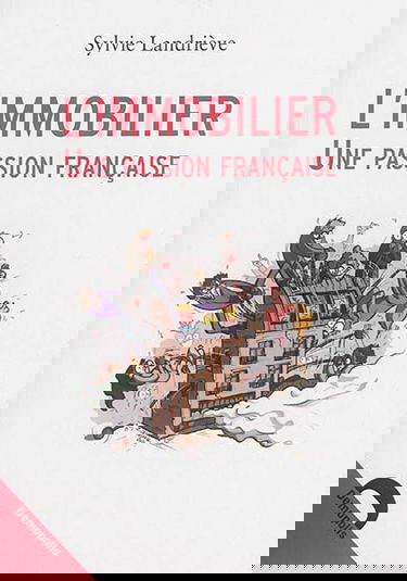 L'immobilier, une passion française : retour sur dix ans de spéculation exceptionnelle