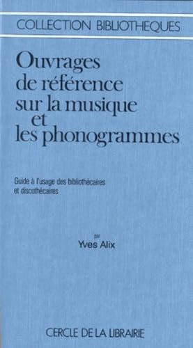 Ouvrages de référence sur la musique et les phonogrammes : guide à l'usage des bibliothécaires et discothécaires