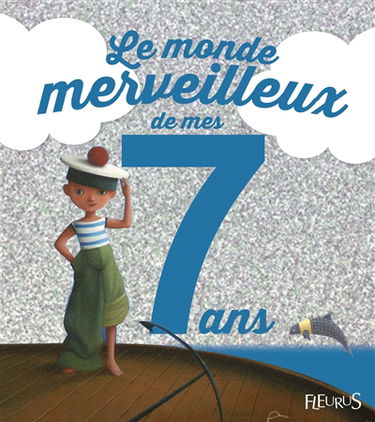 Le monde merveilleux de mes 7 ans : pour les garçons