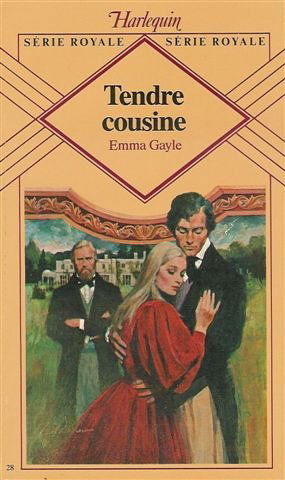 Tendre cousine : Collection : Harlequin série royale n° 28