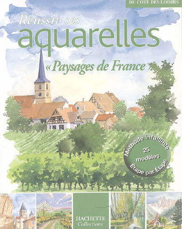 Réussir ses aquarelles : paysages de France