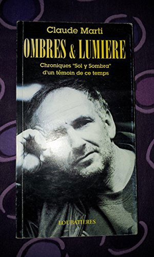 Ombres et lumière : chroniques Sol y Sombra d'un témoin de ce temps
