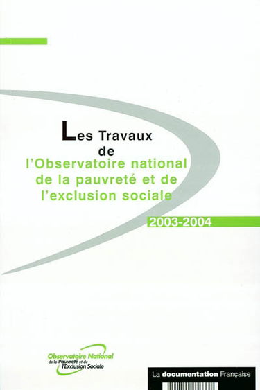 Les travaux de l'Observatoire national de la pauvreté et de l'exclusion sociale : 2003-2004