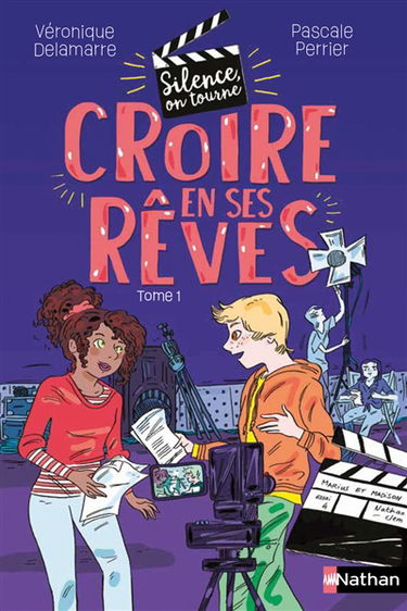 Silence on tourne !. Vol. 1. Croire en ses rêves