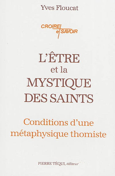 Couverture de L'être et la mystique des saints : condition d'une métaphysique thomiste