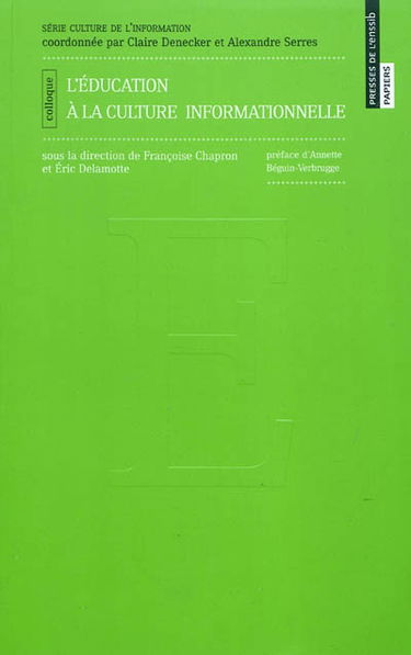 L'éducation à la culture informationnelle : colloque, Lille, octobre 2008