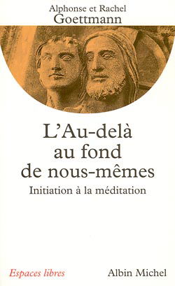 L'au-delà au fond de nous-mêmes : initiation à la méditation
