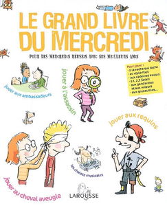 Le grand livre du mercredi : pour des mercredis réussis avec ses meilleurs amis