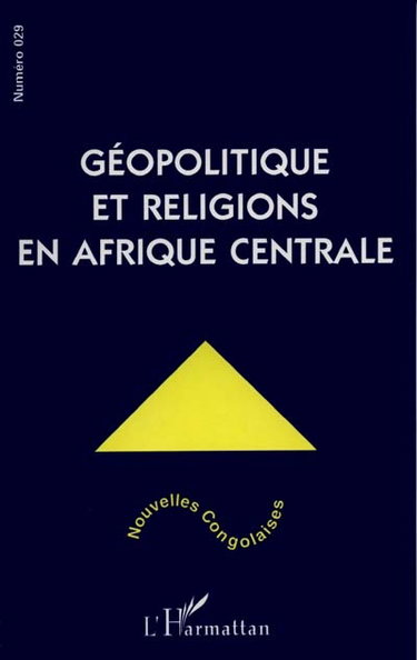 Nouvelles congolaises, n° 29. Géopolitique et religions en Afrique centrale