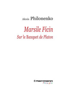 Marsile Ficin : sur le Banquet de Platon