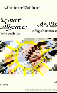 Le pari de l'intelligence : Enseigner aux enfants autistes