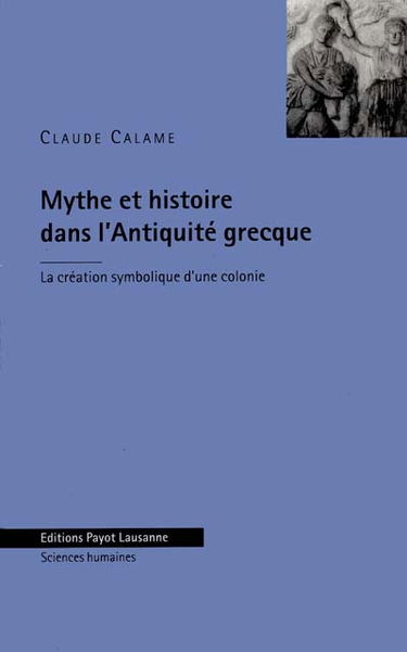 Mythe et histoire dans l'Antiquité grecque : la création symbolique d'une colonie
