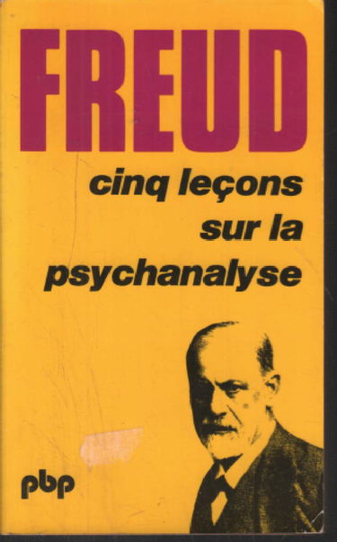Cinq leçons sur la psychanalyse. Contribution à l'histoire du mouvement psychanalytique