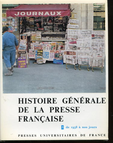 Histoire générale de la presse française. Vol. 5. 1958 à nos jours