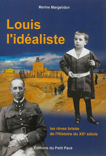Louis l'idéaliste : les rêves brisés de l'histoire du XXe siècle