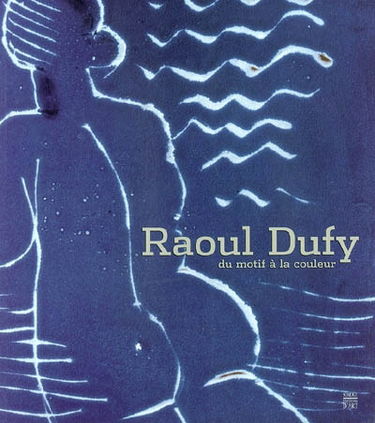 Raoul Dufy : du motif à la couleur : exposition, le Havre, Musée Malraux, 8 mars-1er juin 2003, Céret, musée d'Art moderne, 21 juin-14 sept. 2003, Roubaix-La Piscine, musée d'art et d'industrie André Diligent, 26 sept.-7 déc. 2003