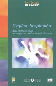 Hygiène hospitalière : recommandations à l'usage des professionnels de la santé