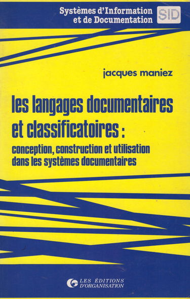 Les Langages documentaires et classificatoires : conception, construction et utilisation dans les systèmes documentaires