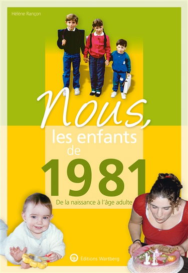 Nous, les enfants de 1981 : de la naissance à l'âge adulte